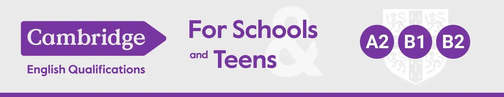 Cambridge English for Schools & Teens