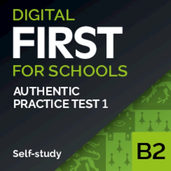 Authentic Digital Practice Test – Self Study B2 First for Schools