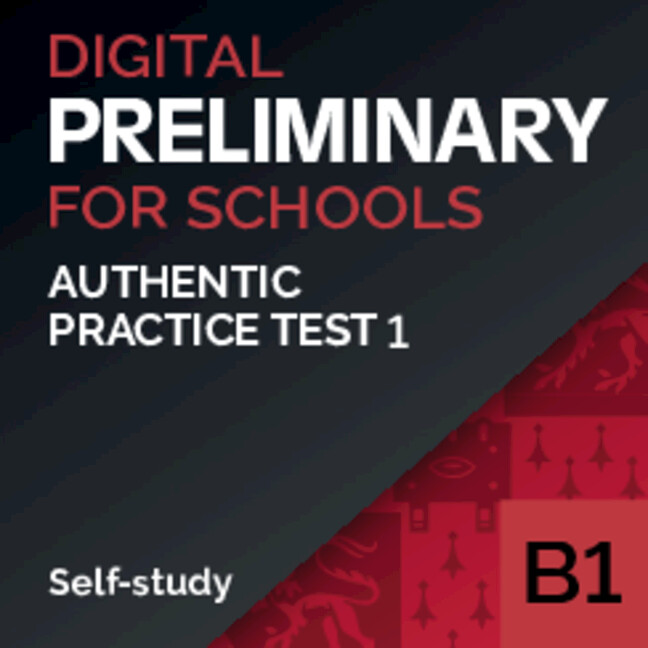 Authentic Digital Practice Test – Self Study B1 Preliminary for Schools